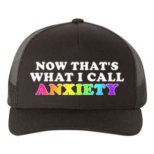 Now Thats What I Call Anxiety Funny Yupoong Adult 5-Panel Trucker Hat