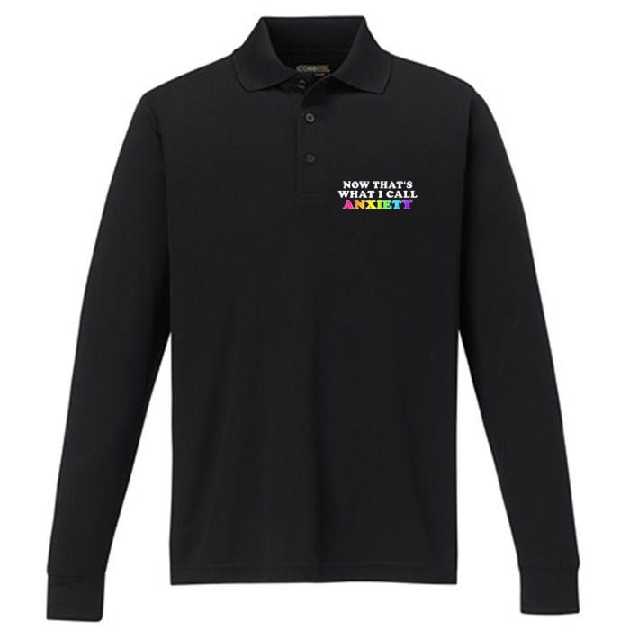 Now Thats What I Call Anxiety Funny Performance Long Sleeve Polo