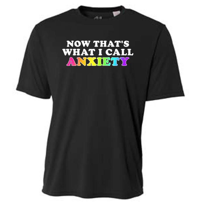 Now Thats What I Call Anxiety Funny Cooling Performance Crew T-Shirt