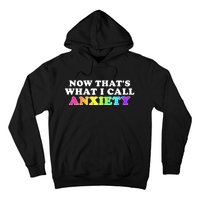 Now Thats What I Call Anxiety Funny Hoodie