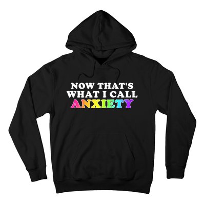 Now Thats What I Call Anxiety Funny Hoodie