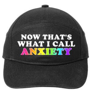 Now Thats What I Call Anxiety Funny 7-Panel Snapback Hat