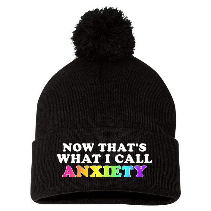 Now Thats What I Call Anxiety Funny Pom Pom 12in Knit Beanie