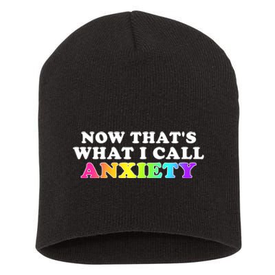 Now Thats What I Call Anxiety Funny Short Acrylic Beanie