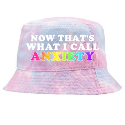 Now Thats What I Call Anxiety Funny Tie-Dyed Bucket Hat