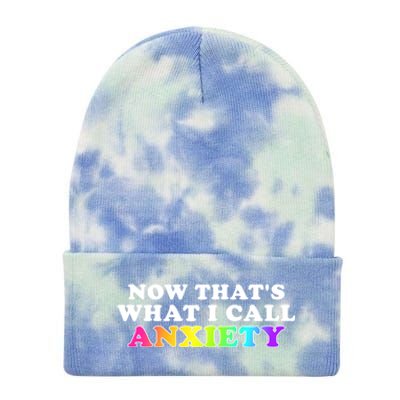 Now Thats What I Call Anxiety Funny Tie Dye 12in Knit Beanie