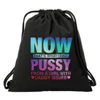 Now That’S What I Call Pussy From A Girl With Daddy Issues Drawstring Bag