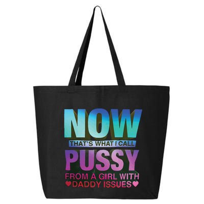 Now That’S What I Call Pussy From A Girl With Daddy Issues 25L Jumbo Tote
