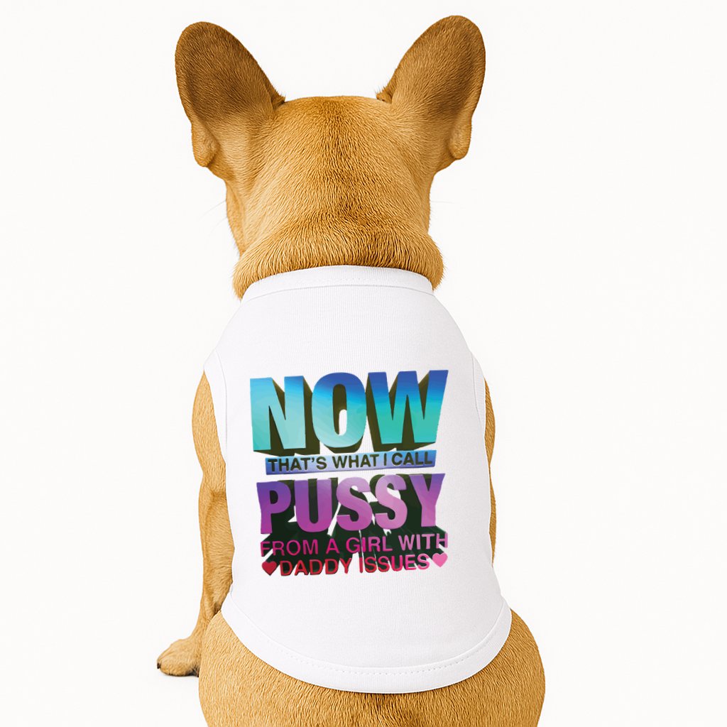 Now That’S What I Call Pussy From A Girl With Daddy Issues Doggie Tank