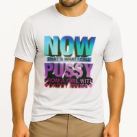 Now That’S What I Call Pussy From A Girl With Daddy Issues Performance Shirt