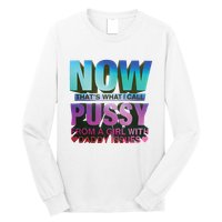Now That’S What I Call Pussy From A Girl With Daddy Issues Long Sleeve Shirt