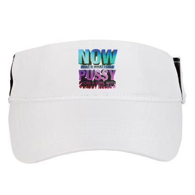 Now That’S What I Call Pussy From A Girl With Daddy Issues Adult Drive Performance Visor