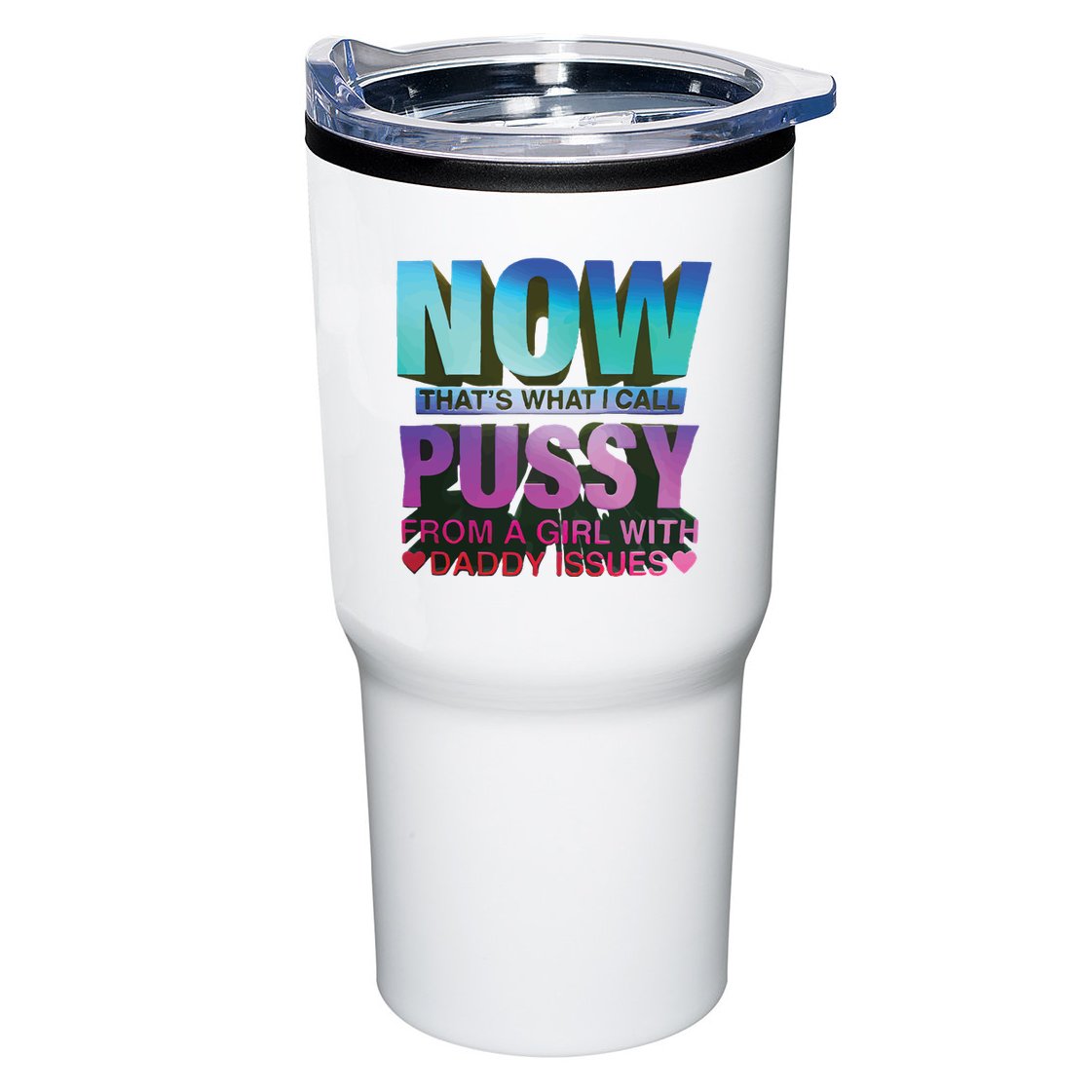 Now That’S What I Call Pussy From A Girl With Daddy Issues Tumbler