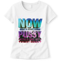 Now That’S What I Call Pussy From A Girl With Daddy Issues Womens T-Shirt