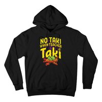 No Taki When Teacher Taki Funny Teacher Hoodie