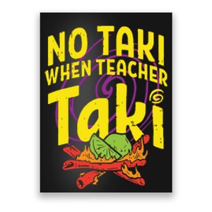 No Taki When Teacher Taki Funny Teacher Poster