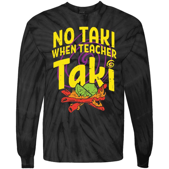 No Taki When Teacher Taki Funny Teacher Tie-Dye Long Sleeve Shirt