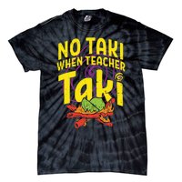 No Taki When Teacher Taki Funny Teacher Tie-Dye T-Shirt