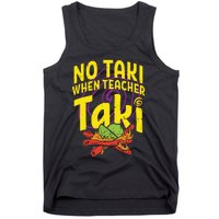 No Taki When Teacher Taki Funny Teacher Tank Top