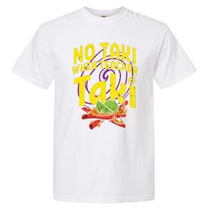 No Taki When Teacher Taki Funny Teacher Garment-Dyed Heavyweight T-Shirt