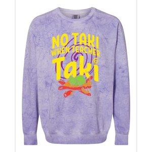 No Taki When Teacher Taki Funny Cute Education Colorblast Crewneck Sweatshirt