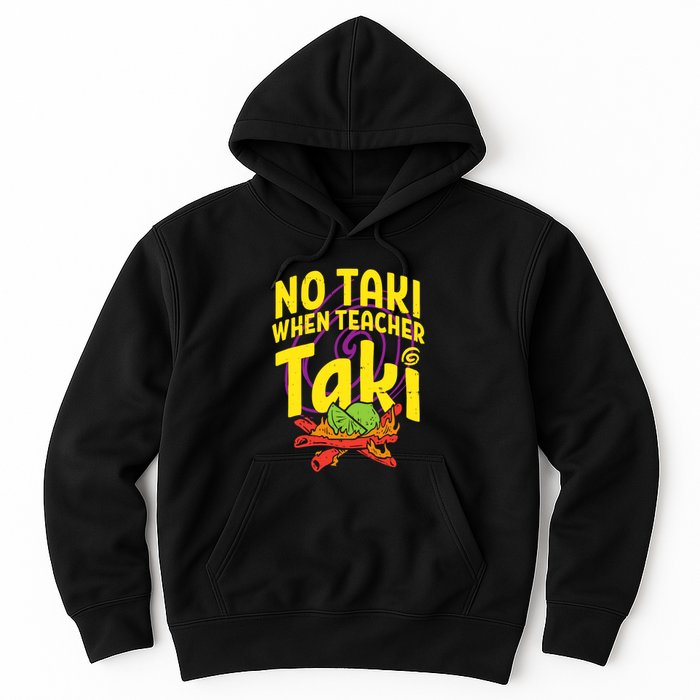 No Taki When Teacher Taki Funny Cute Education Hoodie