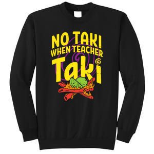 No Taki When Teacher Taki Funny Cute Education Sweatshirt