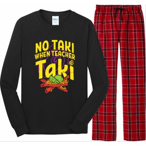 No Taki When Teacher Taki Funny Cute Education Long Sleeve Pajama Set