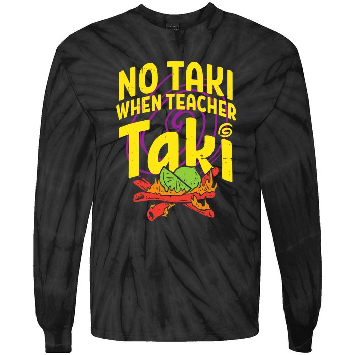 No Taki When Teacher Taki Funny Cute Education Tie-Dye Long Sleeve Shirt