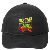 No Taki When Teacher Taki Funny Education Classroom Teacher 7-Panel Snapback Hat