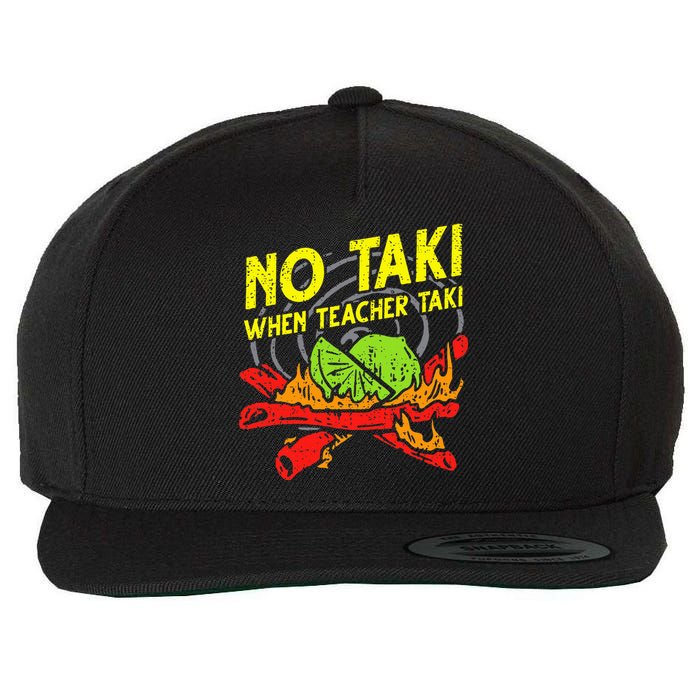 No Taki When Teacher Taki Funny Education Classroom Teacher Wool Snapback Cap