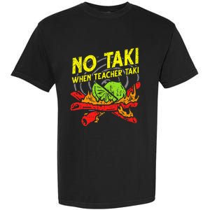 No Taki When Teacher Taki Funny Education Classroom Teacher Garment-Dyed Heavyweight T-Shirt