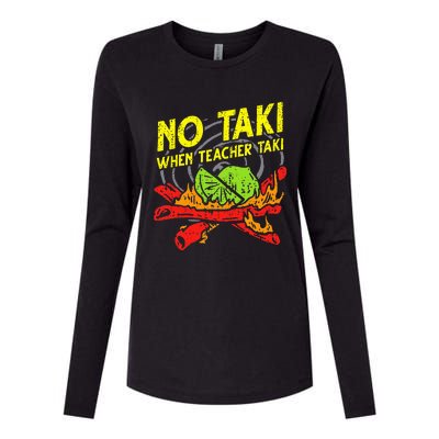 No Taki When Teacher Taki Funny Education Classroom Teacher Womens Cotton Relaxed Long Sleeve T-Shirt