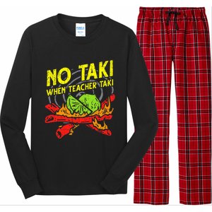 No Taki When Teacher Taki Funny Education Classroom Teacher Long Sleeve Pajama Set