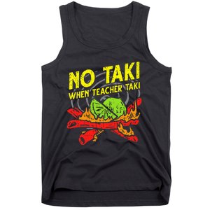 No Taki When Teacher Taki Funny Education Classroom Teacher Tank Top