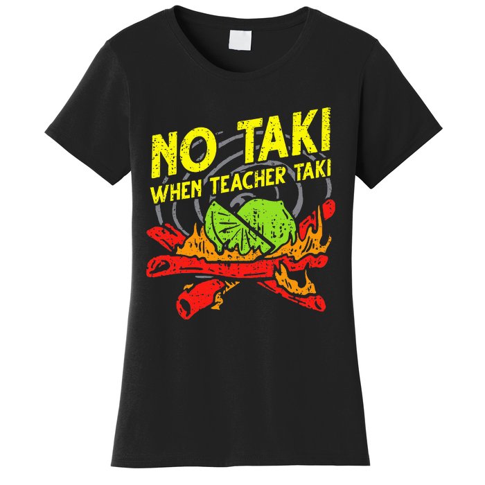 No Taki When Teacher Taki Funny Education Classroom Teacher Women's T-Shirt