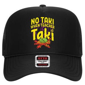 No Taki When Teacher Taki Funny Teacher High Crown Mesh Back Trucker Hat