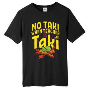 No Taki When Teacher Taki Funny Teacher Tall Fusion ChromaSoft Performance T-Shirt