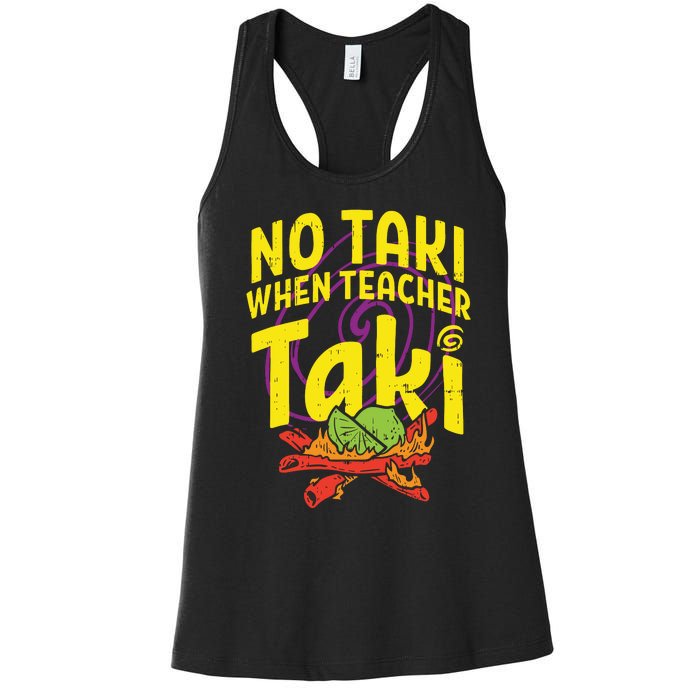 No Taki When Teacher Taki Funny Teacher Women's Racerback Tank