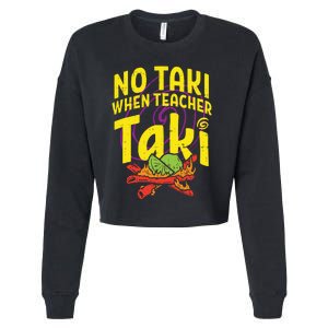 No Taki When Teacher Taki Funny Teacher Cropped Pullover Crew