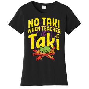 No Taki When Teacher Taki Funny Teacher Women's T-Shirt