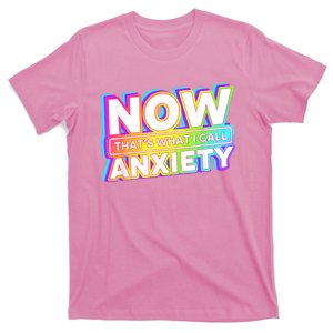 Now Thats What I Call Anxiety T-Shirt