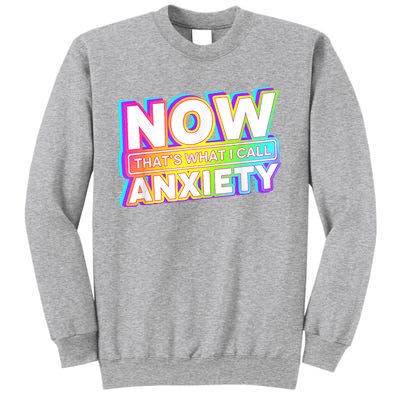 Now Thats What I Call Anxiety Sweatshirt