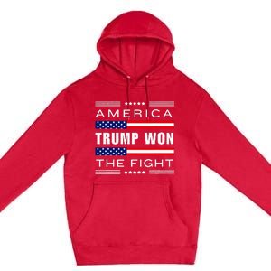 New! Trump Won! Wins! America Trump Won The Fight Trump Won Premium Pullover Hoodie