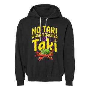 No Taki When Teacher Taki Cute Education classroom Garment-Dyed Fleece Hoodie