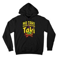 No Taki When Teacher Taki Cute Education classroom Hoodie