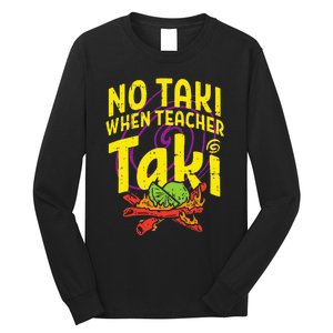 No Taki When Teacher Taki Cute Education classroom Long Sleeve Shirt