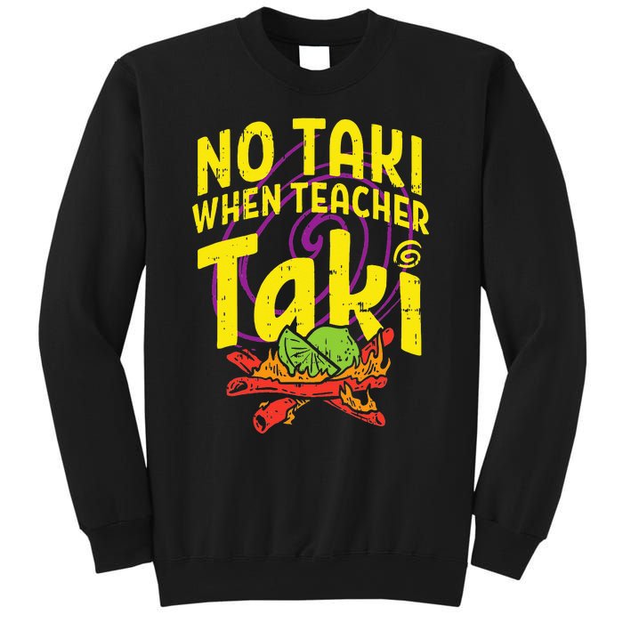 No Taki When Teacher Taki Cute Education classroom Sweatshirt