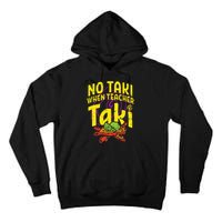 No Taki When Teacher Taki Cute Education classroom Tall Hoodie