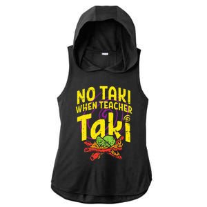 No Taki When Teacher Taki Education classroom Ladies PosiCharge Tri-Blend Wicking Draft Hoodie Tank